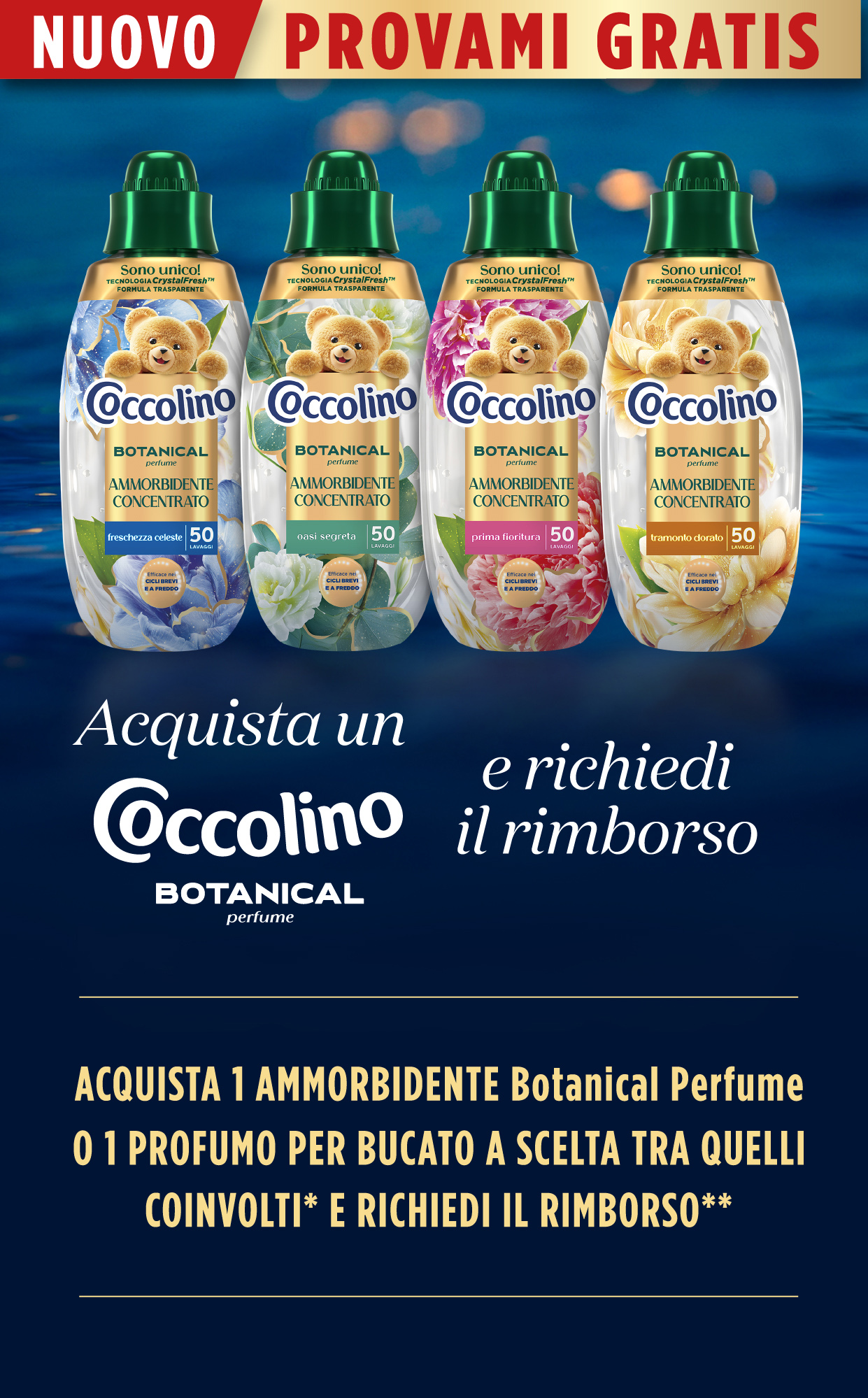 Nuovo provami gratis. Acquista un coccolina Botanical, e chiedi il rimborso. Acquista un ammorbidente Botanica Perfume o un profumo per bucato a scelta tra quelli coinvolti e chiedi il timborso.
