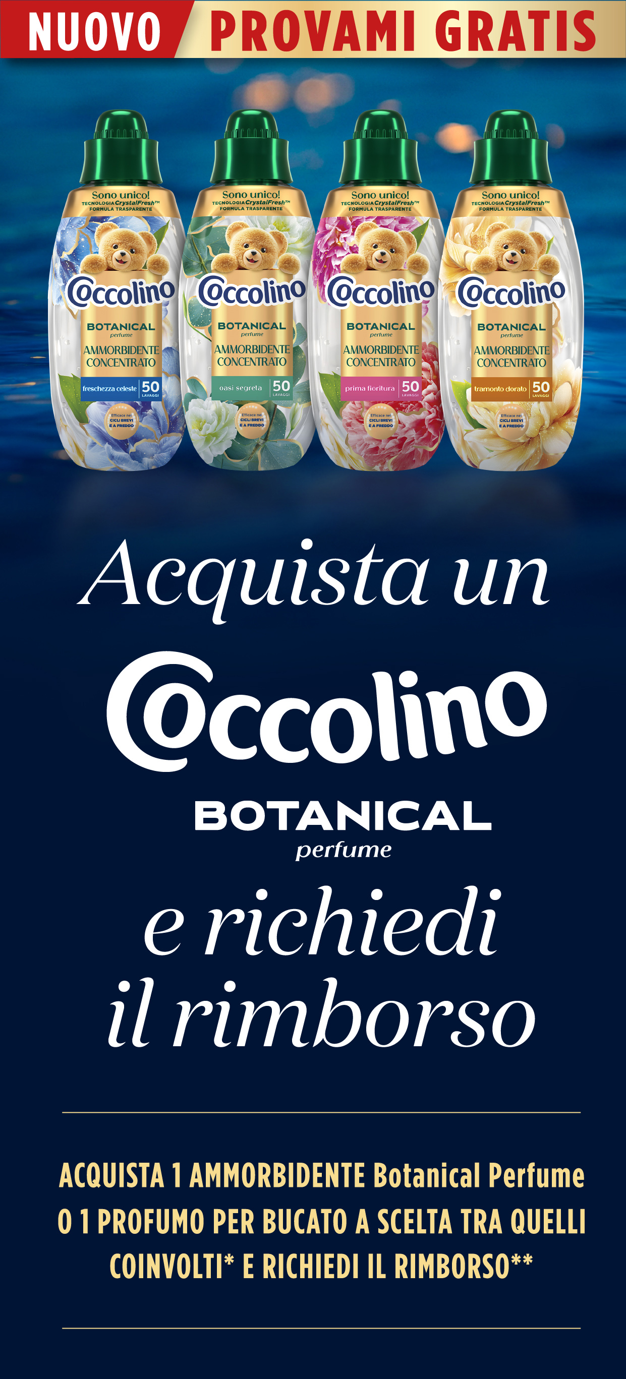 Nuovo provami gratis. Acquista un coccolina Botanical, e chiedi il rimborso. Acquista un ammorbidente Botanica Perfume o un profumo per bucato a scelta tra quelli coinvolti e chiedi il timborso.